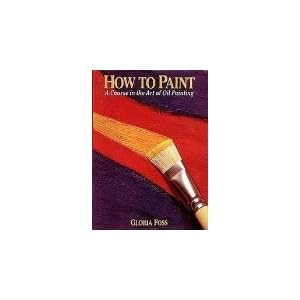 How to Paint: A Course in the Art of Oil Painting