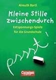 Spiele f&uuml;r den Unterricht: Kleine Stille zwischendurch: Entspannungs-Spiele f&uuml;r die Grundschule - Almuth Bartl