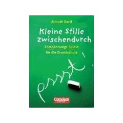 Spiele f�r den Unterricht: Kleine Stille zwischendurch: Entspannungs-Spiele f�r die Grundschule