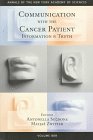 Communication With the Cancer Patient: Information and Truth (Annals of the New York Academy of Sciences - V. 809) Communication With the Cancer Patient: Information and Truth (Annals of the New York Academy of Sciences - V. 809)