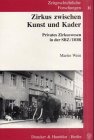 Zeitgeschichtliche Forschungen, Zirkus zwischen Kunst und Kader: Privates Zirkuswesen in der SBZ/DDR