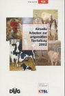 Aktuelle Arbeiten zur artgerechten Tierhaltung 2002, Current Research in Applied Ethology