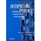 Interpreting Evidence: Evaluating Forensic Science in the Court Room