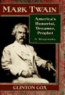 Mark Twain : America's Humorist, Dreamer, Prophet