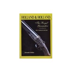 Holland and Holland 'The Royal' Gunmaker"; The Complete History