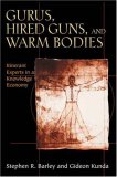 Gurus, Hired Guns, and Warm Bodies: Itinerant Experts in a Knowledge Economy