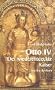Otto IV. Der wiederentdeckte Kaiser.