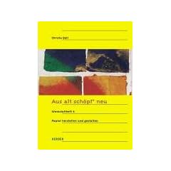 Aus alt sch�pf' neu. Papier herstellen und gestalten