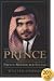 The Prince: The Secret Story of the World's Most Intriguing Royal, Prince Bandar bin Sultan