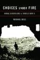 Choices Under Fire: Moral Dimensions of World War II