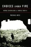 Choices Under Fire: Moral Dimensions of World War II