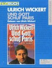 Und Gott schuf Paris. 4 Cassetten - Ulrich Wickert