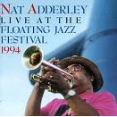 Live at the 1994 Floating Jazz Festival by  Nat Adderley 