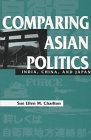 Comparing Asian Politics : India, China, And Japan