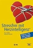 Stressfrei mit Herzintelligenz (R): Gelassen und voller Energie in 5 Schritten