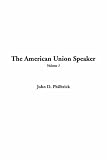 Cover of The American Union Speaker, V1 by John D. Philbrick 1414260601