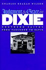 Judgment & Grace In Dixie : Southern Faiths From Faulkner To Elvis