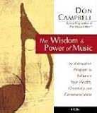 The Wisdom and Power of Music: An Innovative Program to Enhance Your Health, Creativity and Communication