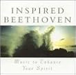 Inspired Beethoven: Music to Enhance Your Spirit