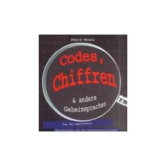 Codes, Chiffren und andere Geheimsprachen. Von den �gyptischen Hieroglyphen bis zur Computerkryptologie