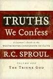 Cover of Truths We Confess by R. C. Sproul 159638039X