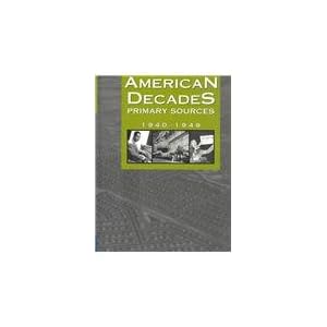 American Decades Primary Sources (Vol 1-10) Cynthia Rose