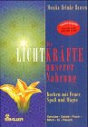 Die Lichtkr&auml;fte unserer Nahrung - Monika Helmke Hausen, Monika Helmke Hausen