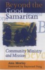 Beyond the Good Samaritan: Community Ministry and Mission