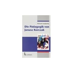 Die P�dagogik von Janusz Korczak: Dreisprung einer forschenden diskursiven und kontemplativen P�dagogik