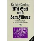 Mit Gott und dem F�hrer. Die Politik der P�pste zur Zeit des Nationalsozialismus.