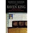 The Raven King: Matthias Corvinus and the Fate of His Lost Library