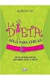 La dieta solo para chicas/ The Dorm Room Diet: Un plan para estar en forma, sana y feliz/ The 8-step Program for Creating a Healthy Lifestyle Plan That Really Works (Spanish Edition)