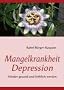 Mangelkrankheit Depression: Wieder gesund und fr�hlich werden