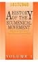 A History of the Ecumenical Movement: 1517-1948