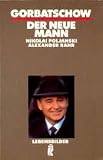Gorbatschow - Der neue Mann - ( Lebensbilder). - Nikolai Poljanski, Alexander Rahr