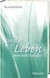 Sorglos leben: Befreiende Strategien - Reinhold Ruthe