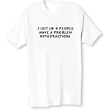 5 Out of 4 People Have a Problem with Fractions Funny Humor Parody T-shirt