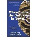 When You're the Only Cop in Town (Gryphon Books for Writers)