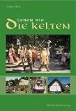 Leben wie die Kelten - Walter H&ouml;hn