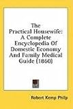Review Kessinger Publishing, LLC  / The Practical Housewife: A Complete Encyclopedia Of Domestic Economy And Family Medical Guide (1860)