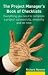 The Project Manager's Book of Checklists: Everything You Need to Complete a Project Successfully, Smoothly, and on Time