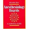 Anesthesiology Boards: A Survival Guide by Michelle Starr MD