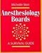 Anesthesiology Boards: A Survival Guide