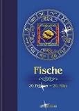 Produkt-Bild: Sternzeichen: Fische: 20. Februar - 20. M&auml;rz. Die Aussichten f&uuml;r Liebe, Beruf, Erfolg und Gesundheit