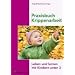 Praxisbuch Krippenarbeit: Leben und lernen mit Kindern unter 3