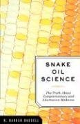 Snake Oil Science: The Truth About Complementary and Alternative Medicine
