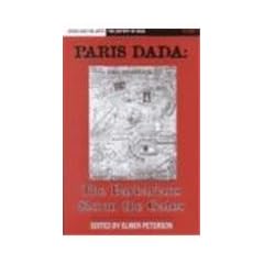 Crisis and the Arts: The History of Dada: Paris Dada: the Barbarians Storm the Gates Vol VI