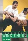 Explosive Combat Wing Chun Volume 2