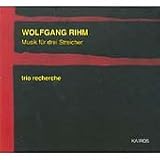 Rihm: Musik fur drei Streicher