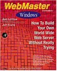Webmaster Windows: How to Build Your Own World Wide Web Server Without Really Trying